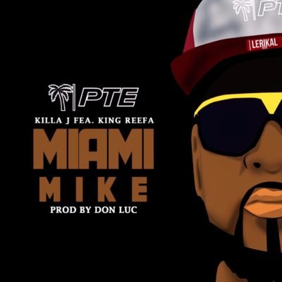 Miami Mike- Killa J. ft. King Reefa